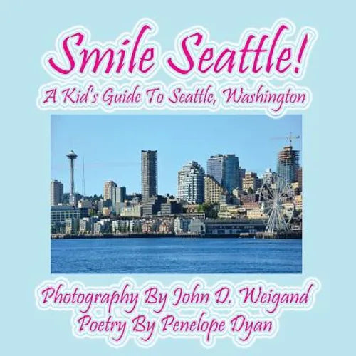 Smile Seattle! a Kid's Guide to Seattle, Washington - Paperback