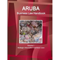 Aruba Business Law Handbook Volume 1 Strategic Information and Basic Laws - Paperback
