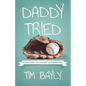 Daddy Tried: Overcoming the Failures of Fatherhood - Paperback