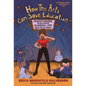 How the Arts Can Save Education: Transforming Teaching, Learning, and Instruction - Paperback