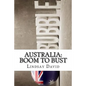 Australia: Boom to Bust: The Great Australian Credit & Property Bubble - Paperback