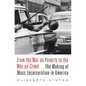 From the War on Poverty to the War on Crime: The Making of Mass Incarceration in America - Paperback