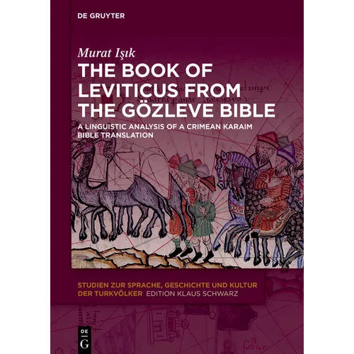 The Book of Leviticus from the Gözleve Bible: A Linguistic Analysis of a Crimean Karaim Bible Translation - Hardcover