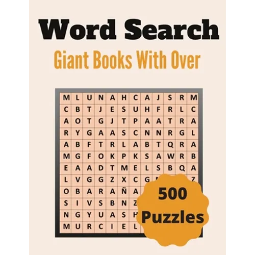 Giant Word Search Books With Over 500 Puzzles: Over 500 Unique Words Brain-Bending Word Search Puzzles to Have Fun and Relief Daily Stress (Word Searc - Paperback