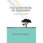 The Good Book of Godliness: A New Religion - Paperback
