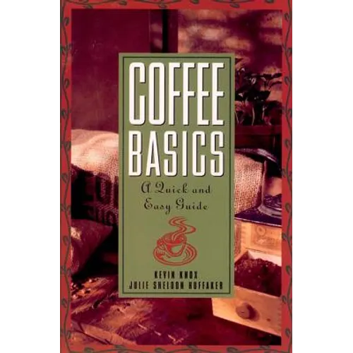 Coffee Basics: A Quick and Easy Guide - Paperback