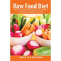 Raw Food Diet: Raw Food Diet Recipes for a Healthy, Energizing Vegetarian Diet - Paperback