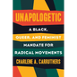 Unapologetic: A Black, Queer, and Feminist Mandate for Radical Movements - Hardcover