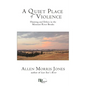 A Quiet Place of Violence: Hunting and Ethics in the Missouri River Breaks - Paperback