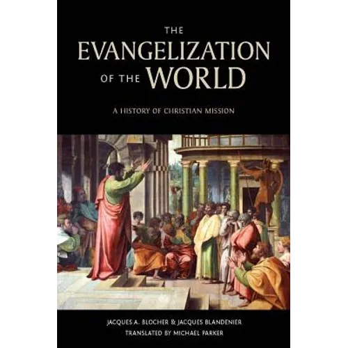 The Evangelization of the World:: A History of Christian Missions - Paperback