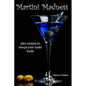 Martini Madness: 380 Recipes To Tempt Your Taste Buds - Paperback