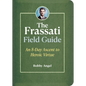 The Frassati Field Guide: An 8-Day Ascent to Heroic Virtue with Blessed Pier Giorgio Frassati - Paperback