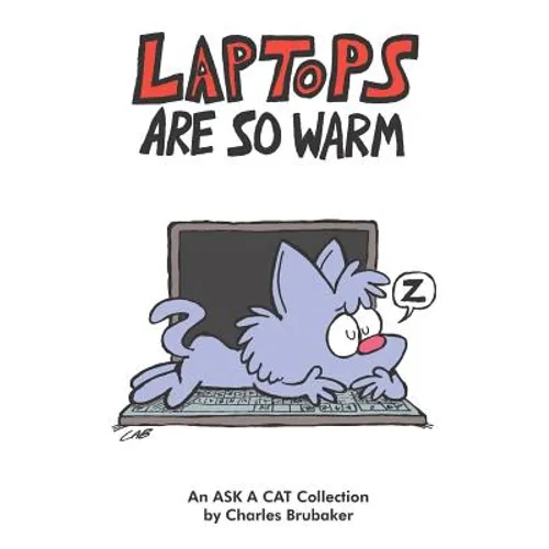 Laptops Are So Warm: An Ask a Cat Collection - Paperback