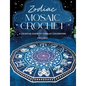 Zodiac Mosaic Crochet: A Celestial Guide to Overlay Colorwork - Paperback