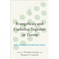 Evangelicals and Catholics Together at Twenty - Paperback