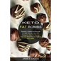 Keto Fat Bombs: Ketogenic Diet Fat Bombs That You Must Prepare Before Any Other! (Desserts, Snacks and Recipes for High Fat Low Carb Diet) - Paperback