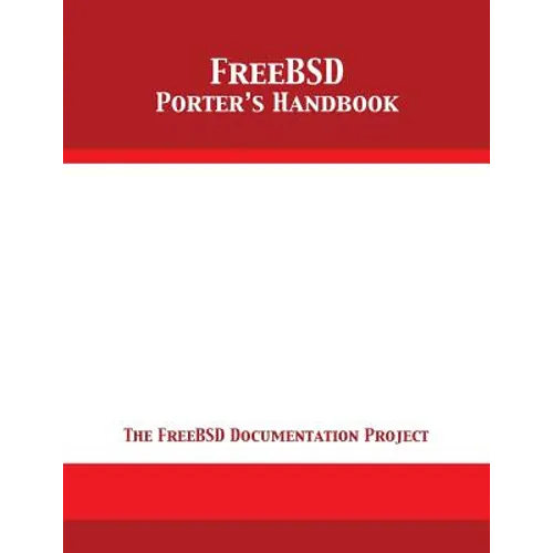FreeBSD Porter's Handbook: The FreeBSD Documentation Project - Paperback