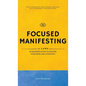 Focused Manifesting: 11 Laws of Manifestation to Master Your Mind and Attention - Stay Consistent and Attract Success in a Universe of Dist - Hardcover