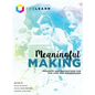 Meaningful Making: Projects and Inspirations for Fab Labs and Makerspaces - Hardcover