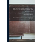 Dust Explosions: Theory and Nature of, Phenomena, Cause, and Methods of Prevention - Paperback