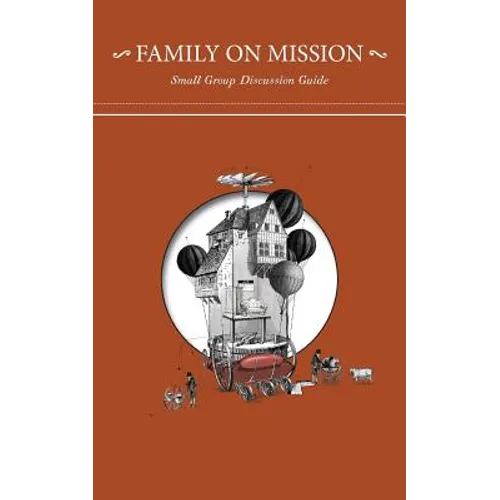 Family on Mission: Small Group Discussion Guide - Paperback