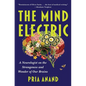 The Mind Electric: A Neurologist on the Strangeness and Wonder of Our Brains - Hardcover