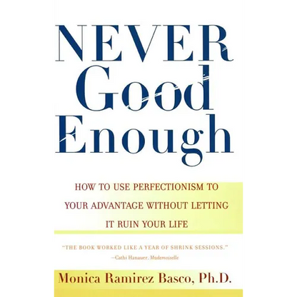 Never Good Enough: How to Use Perfectionism to Your Advantage Without Letting It Ruin Your Life - Paperback