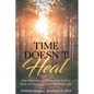 Time Doesn't Heal: Why High Achieving Widowed People Feel Stuck and How to Rebuild a Meaningful Life - Paperback