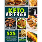 The Ultimate Keto Air Fryer Cookbook For Beginners: Discover 525 Practical, Delicious and Wholesome Recipes for Your Air Fryer to Enjoy Super-Tasty Me - Paperback