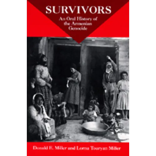 Survivors: An Oral History of the Armenian Genocide - Paperback