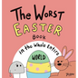 The Worst Easter Book in the Whole Entire World - Hardcover