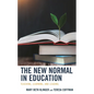 The New Normal in Education: Teaching, Learning, and Leading - Paperback