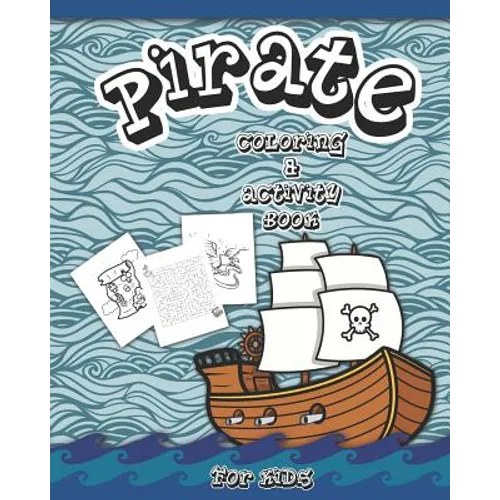 Pirate Coloring And Activity Book for Kids: Dot to Dot, Word Search, Mazes, and Coloring Pages - Paperback