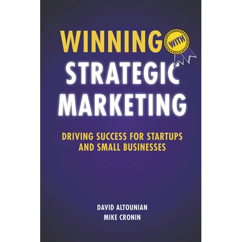 Winning With Strategic Marketing: Driving Success for Startups and Small Businesses - Paperback