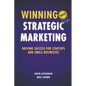 Winning With Strategic Marketing: Driving Success for Startups and Small Businesses - Paperback