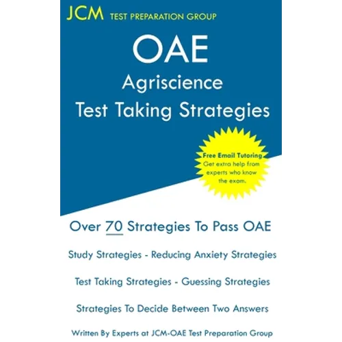 OAE Agriscience - Test Taking Strategies: OAE 005 - Free Online Tutoring - New 2020 Edition - The latest strategies to pass your exam. - Paperback