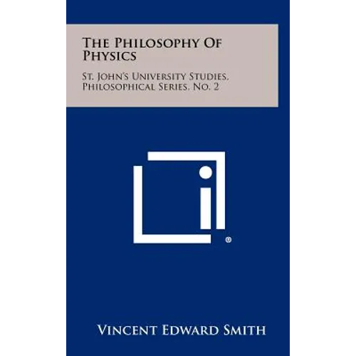The Philosophy Of Physics: St. John's University Studies, Philosophical Series, No. 2 - Hardcover