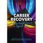 Career Recovery: Creating Hopeful Careers in Difficult Times - Hardcover