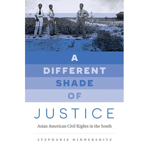 A Different Shade of Justice: Asian Americans Civil Rights in the South - Paperback