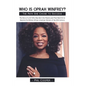 Who is Oprah Winfrey?: The Story of a Girl Who Was Born Into Poverty and Then Went On to Become the Richest African American Woman of the 20thCentury - Paperback