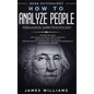 How to Analyze People: Persuasion, and Dark Psychology - 3 Books in 1 - How to Recognize The Signs Of a Toxic Person Manipulating You, and The Best De - Hardcover