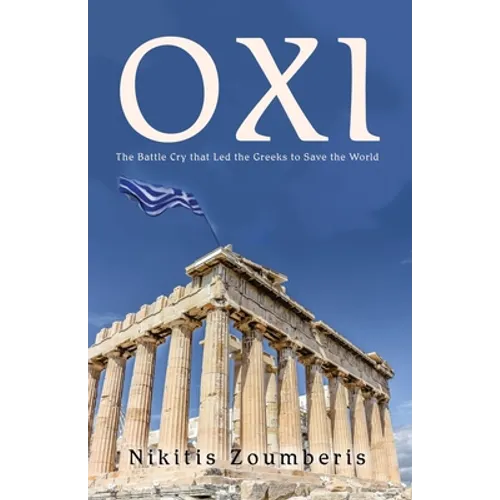 Oxi: The Battle Cry that Led the Greeks to Save the World - Paperback