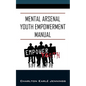 Mental Arsenal Youth Empowerment Manual: Youth Empowerment - Paperback