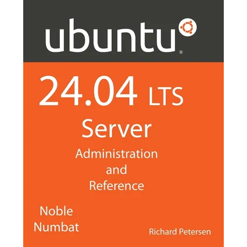 Ubuntu 24.04 LTS Server: Administration and Reference - Paperback