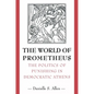 The World of Prometheus: The Politics of Punishing in Democratic Athens - Paperback