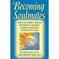 Becoming Soulmates: How to Share a Deeply Passionate Journey Where Challenges Strengthen Love - Paperback
