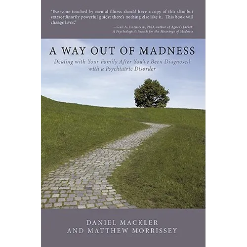 A Way Out of Madness: Dealing with Your Family After You've Been Diagnosed with a Psychiatric Disorder - Hardcover