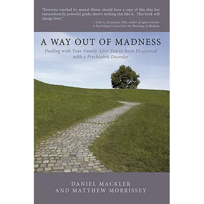 A Way Out of Madness: Dealing with Your Family After You've Been Diagnosed with a Psychiatric Disorder - Hardcover