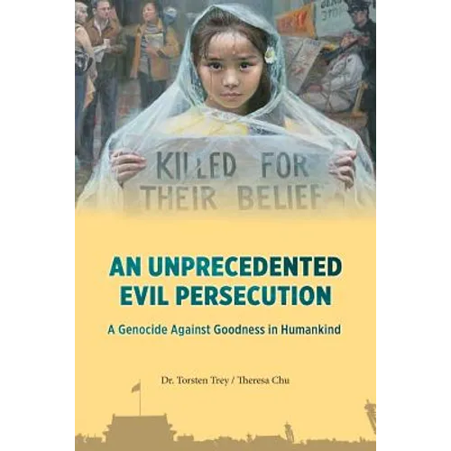 An Unprecedented Evil Persecution: A Genocide Against Goodness in Humankind - Paperback
