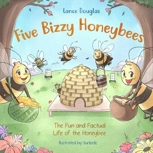 Five Bizzy Honey Bees - The Fun and Factual Life of the Honey Bee: Captivating, Educational and Fact-filled Picture Book about Bees for Toddlers, Kids - Paperback